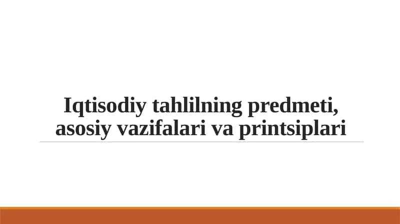 Iqtisodiy tahlilning predmeti, asosiy vazifalari va printsiplari