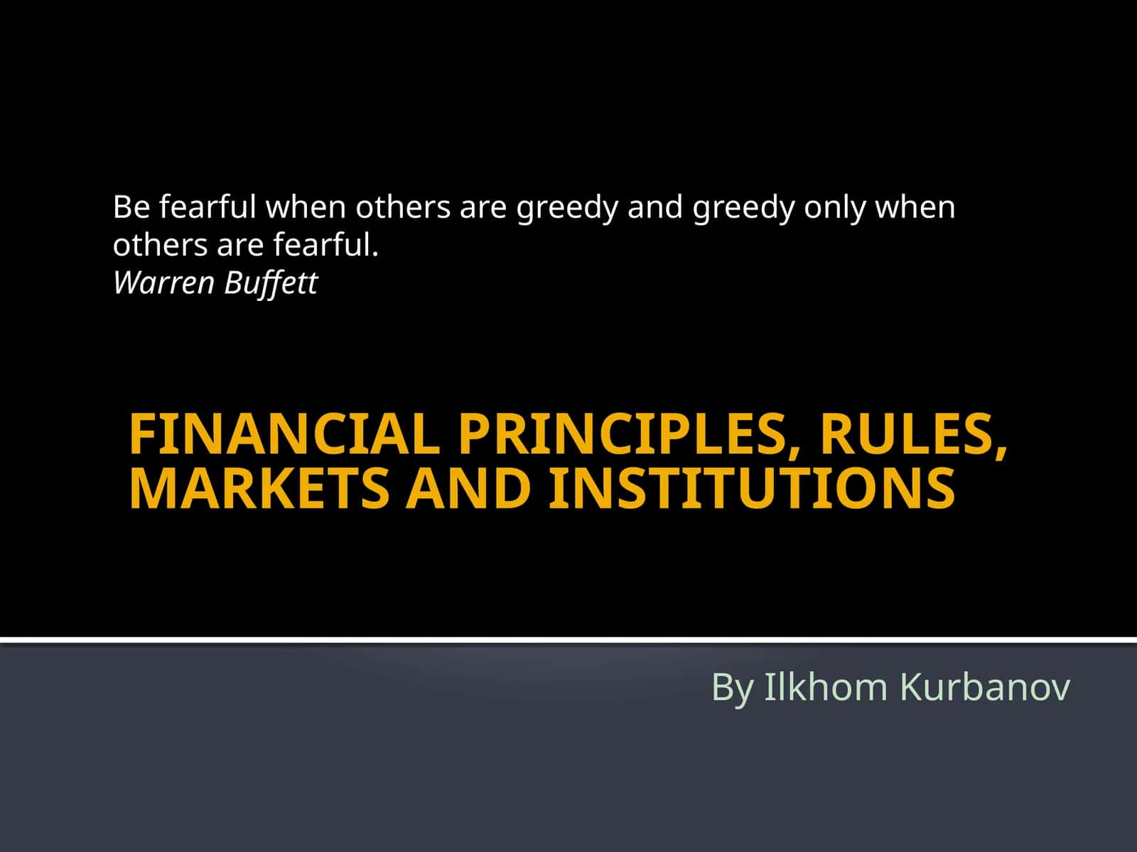 FINANCIAL PRINCIPLES,RULES, MARKETS AND INSTITUTIONS