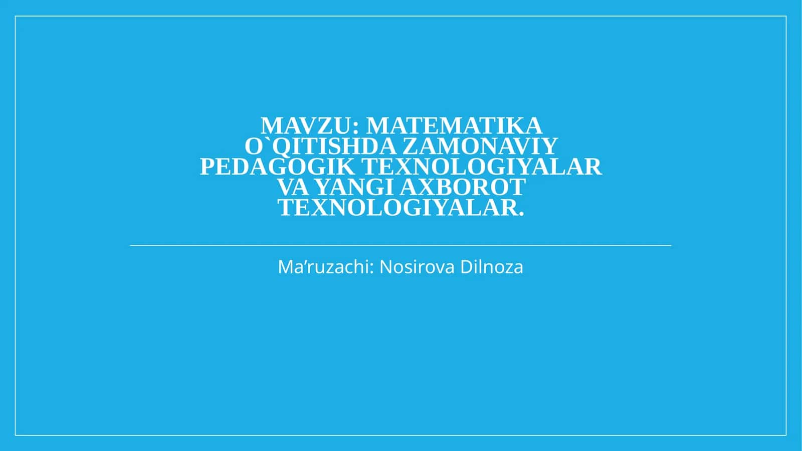 Matematikao`qitishdazamonaviypedagogiktexnologiyalarvayangiaxborottexnologiyalar