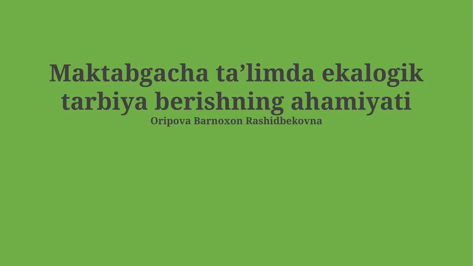 Maktabgacha taʼlimda ekalogik tarbiya berishning ahamiyati