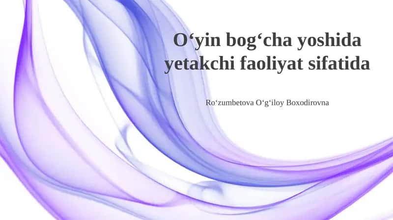 O'yin bog'cha yoshida yetakchi faoliyat sifatida