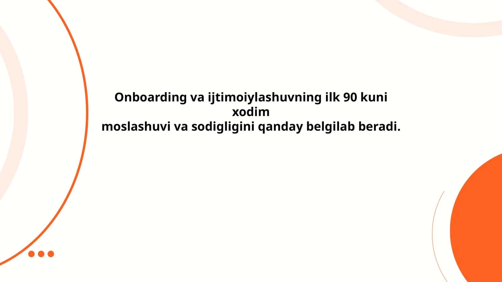 Birinchi 90 kun: onboarding va ijtimoiylashuv tushunchasi va ahamiyati