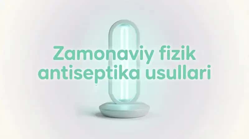 Zamonaviy fizik antiseptika usullari