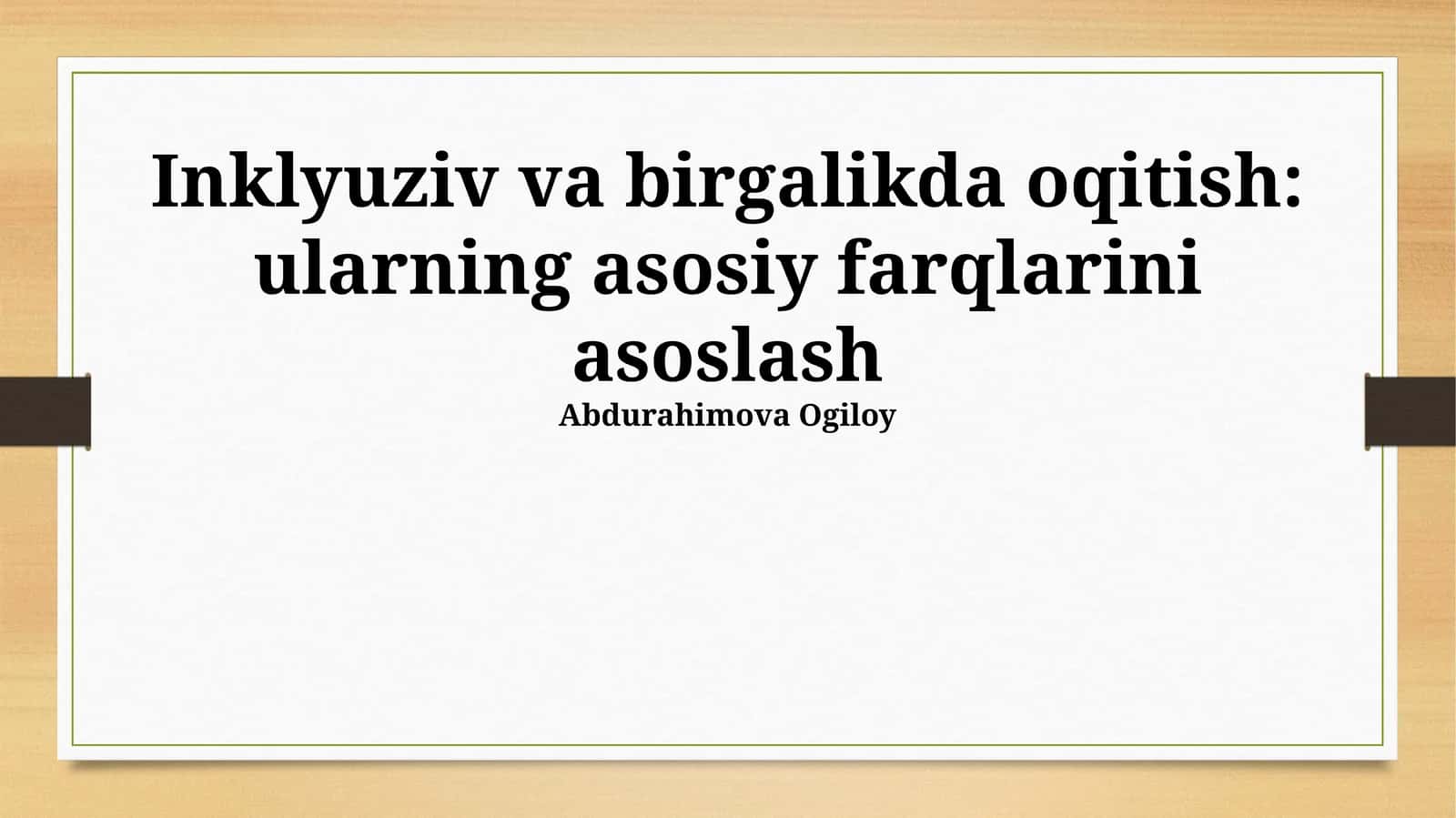 Inklyuziv va birgalikda oqitish: ularning asosiy farqlarini asoslash