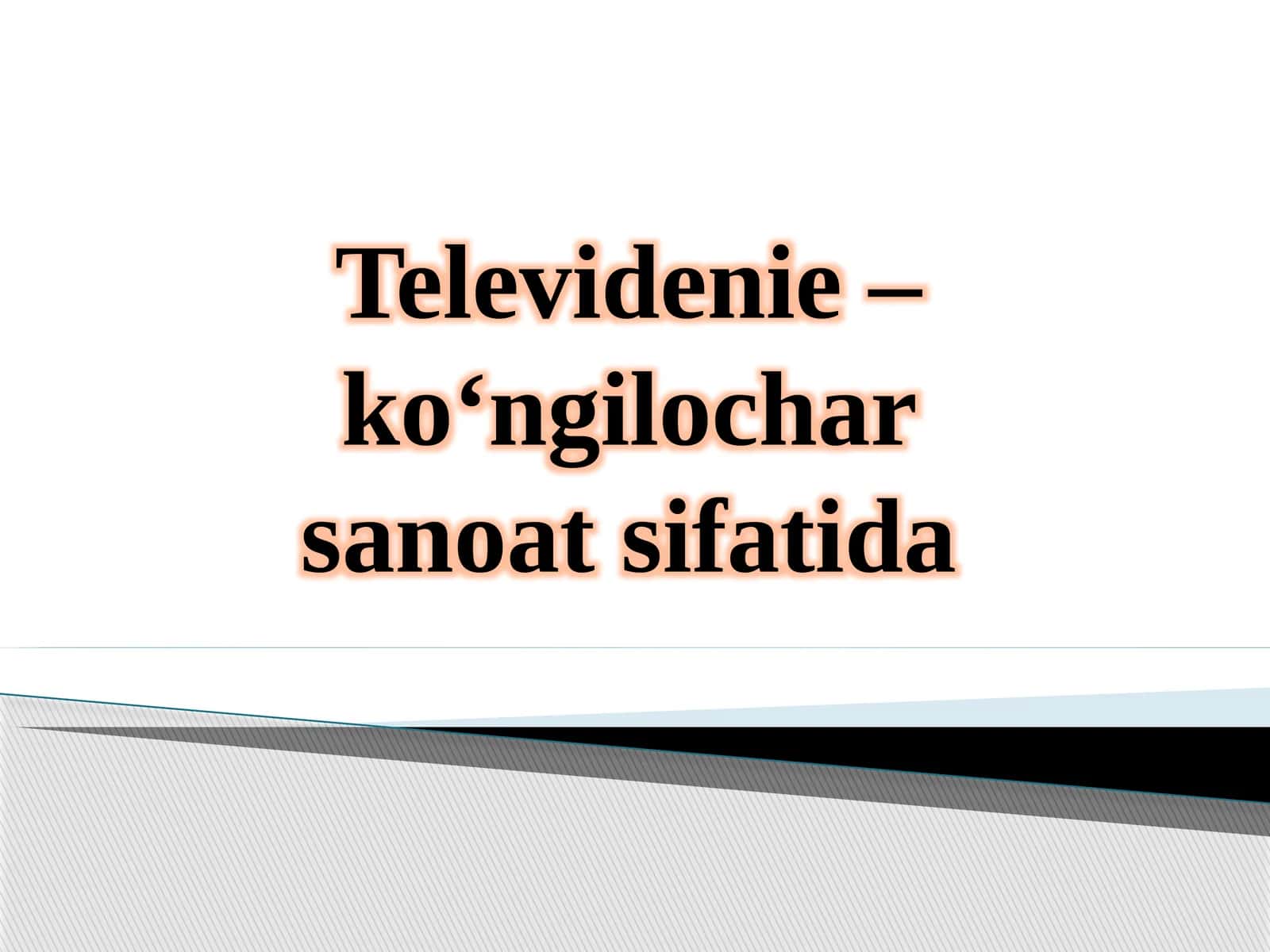 Televidenie - ko‘ngilochar sanoat sifatida