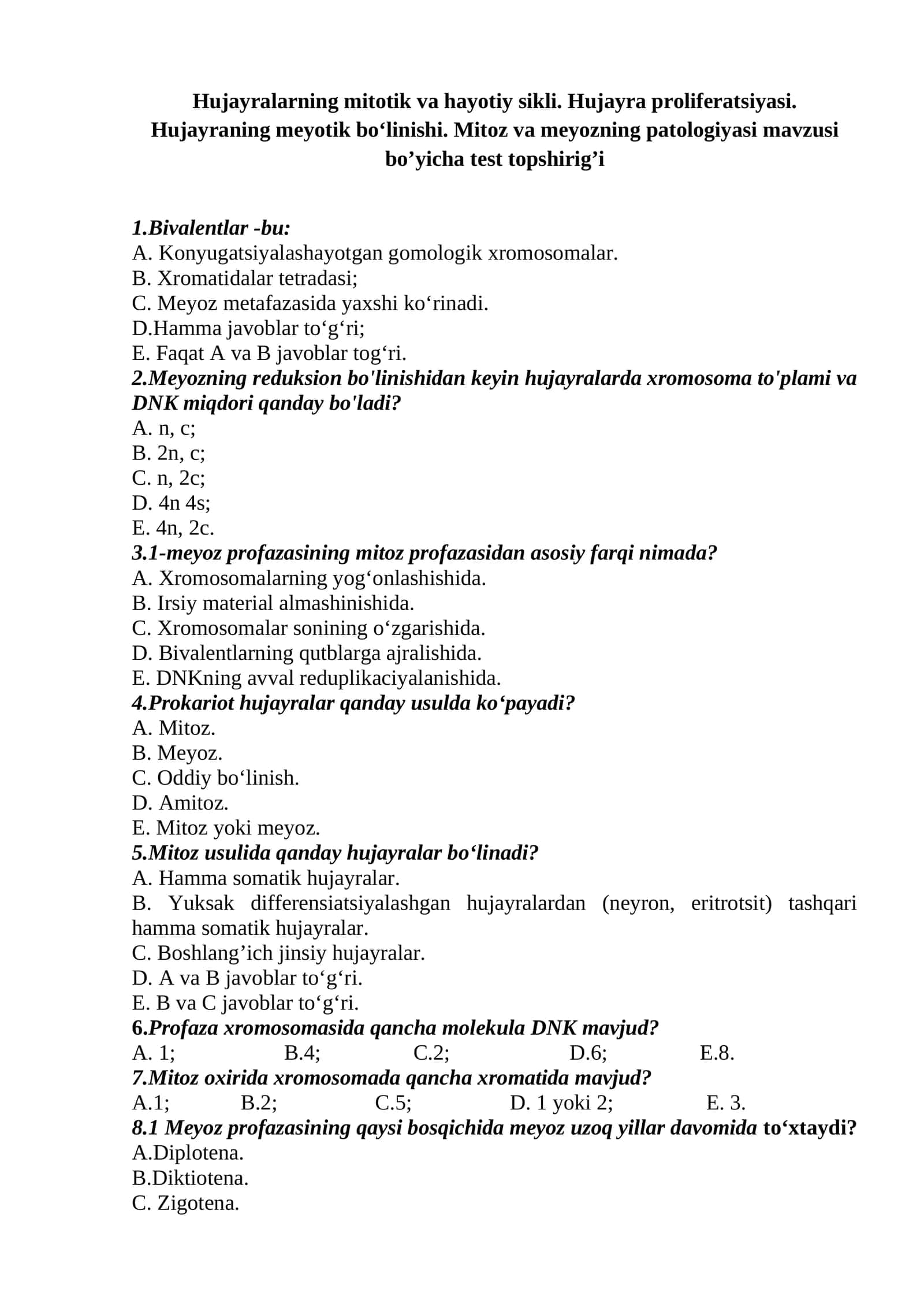 Hujayralarning mitotik va hayotiy sikli. Hujayra proliferatsiyasi. Hujayraning meyotik bo‘linishi. Mitoz va meyozning patologiyasi mavzusi bo’yicha test topshirig’i