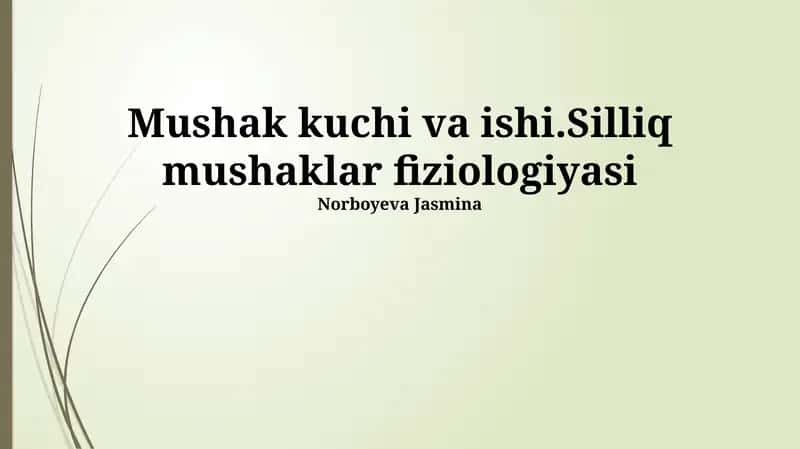 Mushak kuchi va ishi.Silliq mushaklar fiziologiyasi
