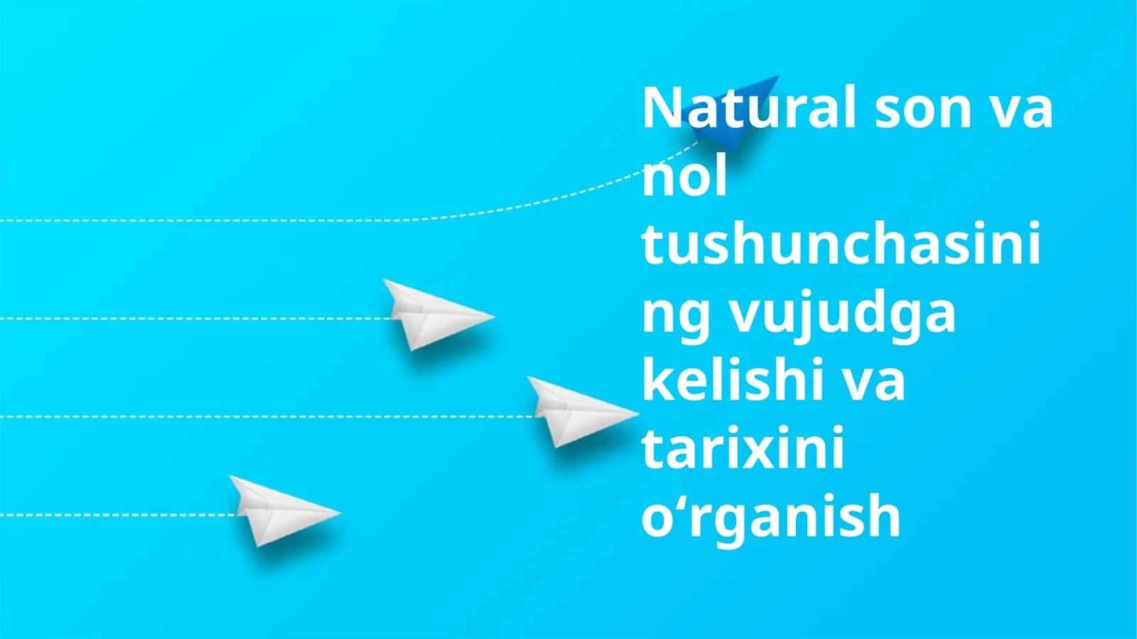 Natural son va nol tushunchasining vujudga kelishi va tarixini oʻrganish