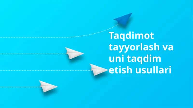 Taqdimot tayyorlash va uni taqdim etish usullari
