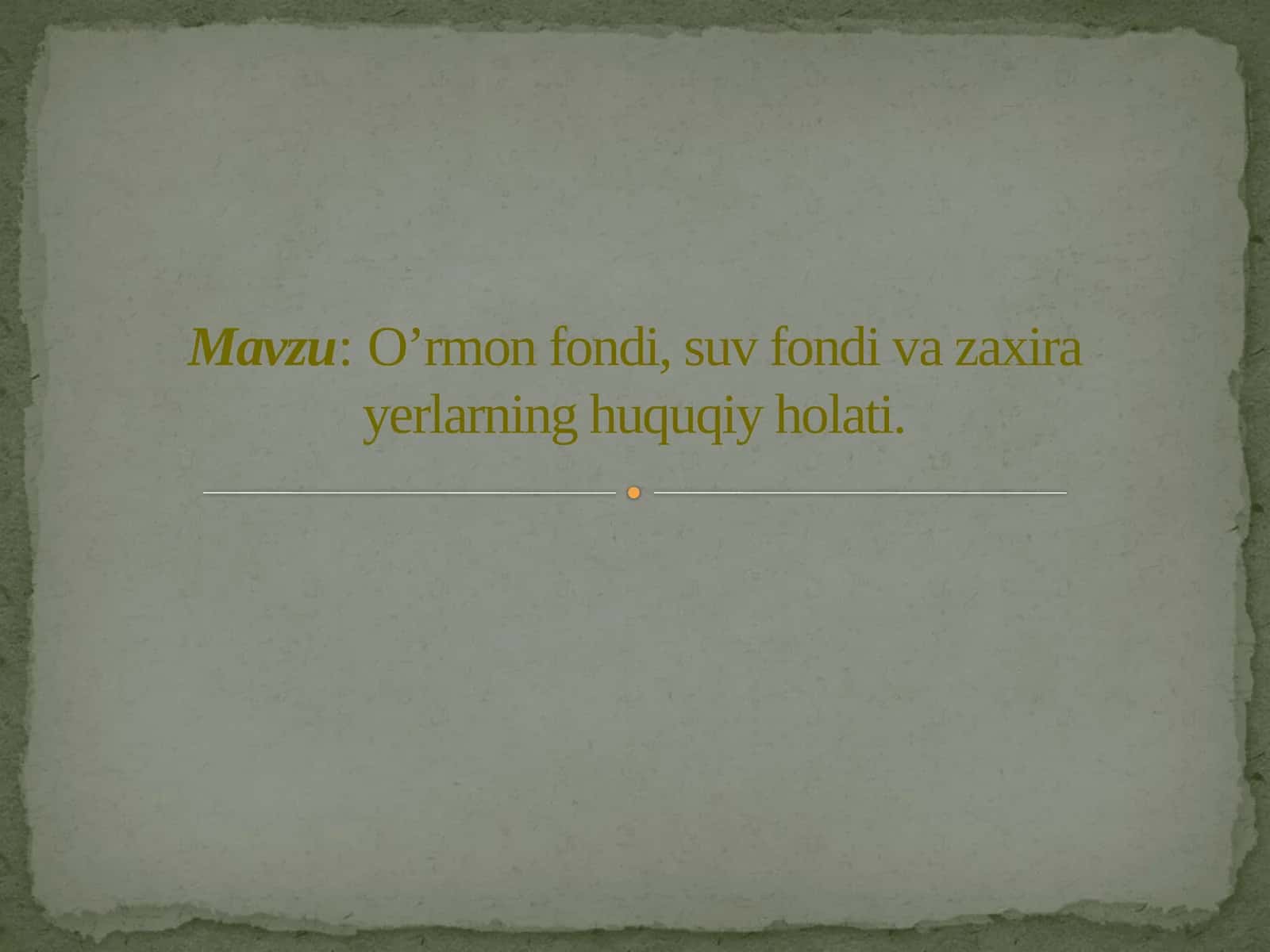O’rmon fondi, suv fondi va zaxira yerlarning huquqiy holati