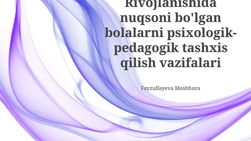 Rivojlanishida nuqsoni bo'lgan bolalarni psixologik-pedagogik tashxis qilish vazifalari