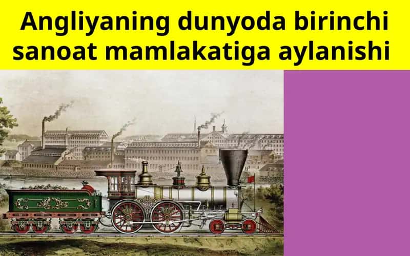Angliyaning dunyoda birinchi sanoat mamlakatiga aylanishi