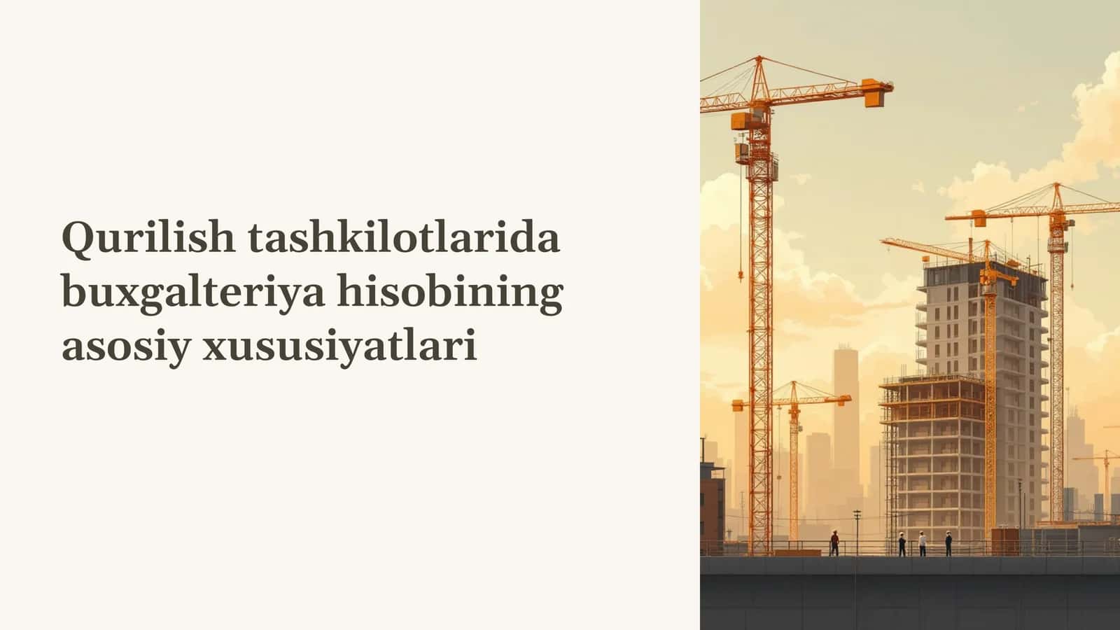 Qurilish tashkilotlarida buxgalteriya hisobining asosiy xususiyatlari