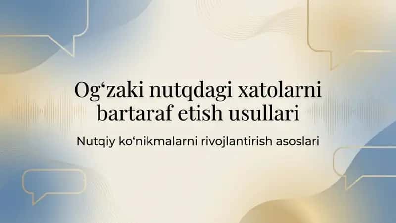Ogʻzaki nutqdagi xatolarni bartaraf etish usullari
