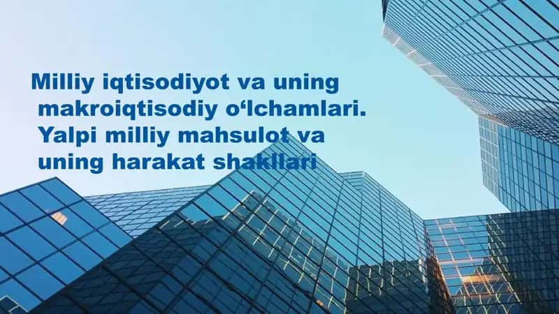 Milliy iqtisodiyot va uning makroiqtisodiy oʻlchamlari