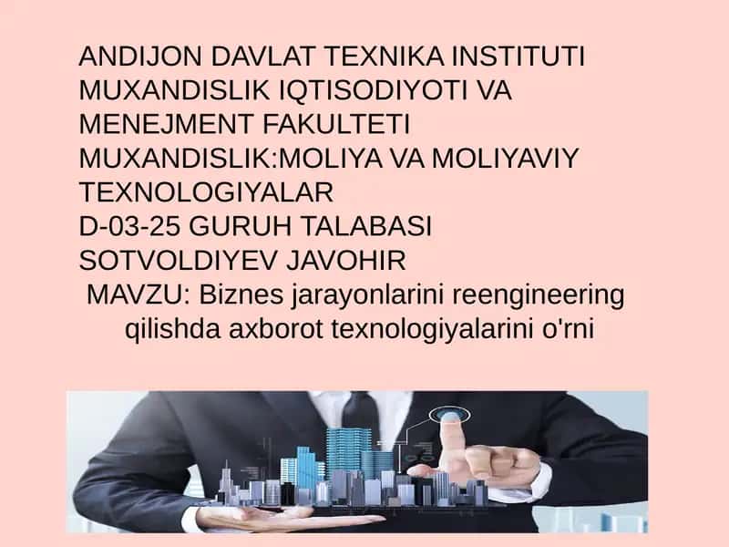 Biznes jarayonlarini reengineering qilishda axborot texnologiyalarini o'rni