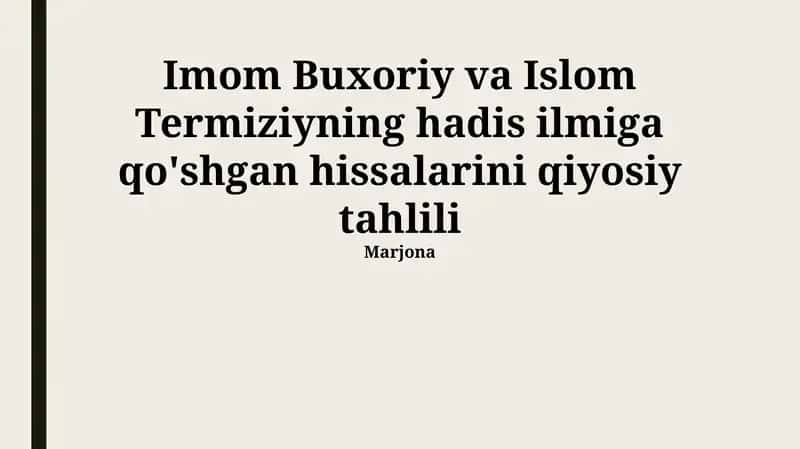 Imom Buxoriy va Islom Termiziyning hadis ilmiga qo'shgan hissalarini qiyosiy tahlili