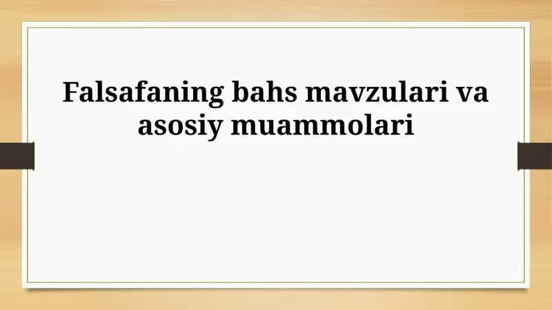 Falsafaning bahs mavzulari va asosiy muammolari