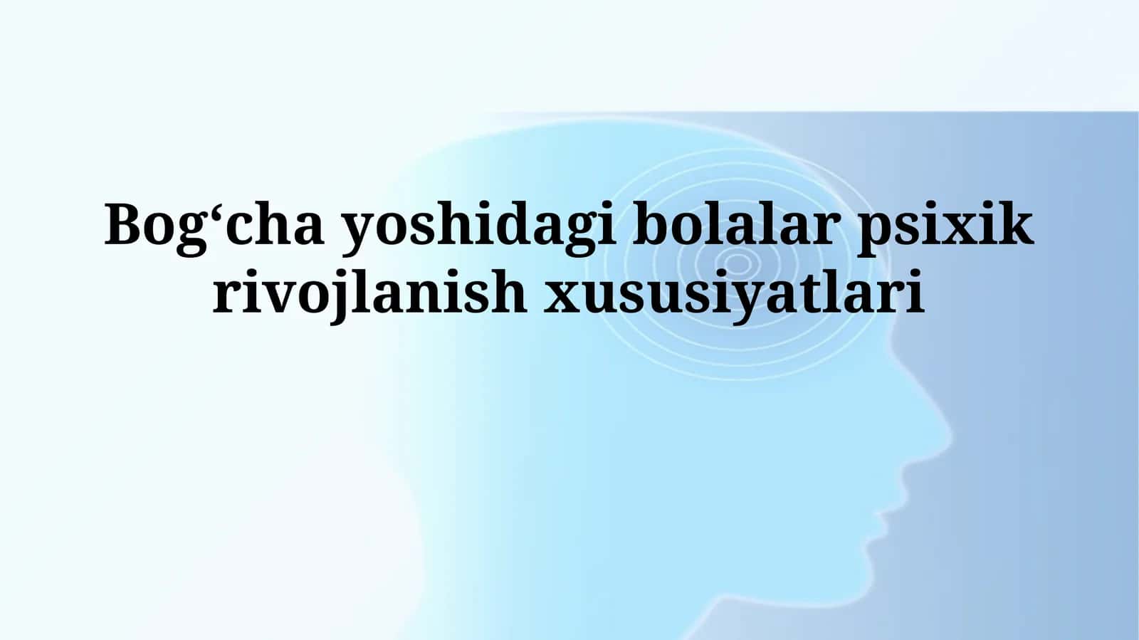 Мактабгача ёшдаги болаларнинг психологик ривожланиш хусусиятлари