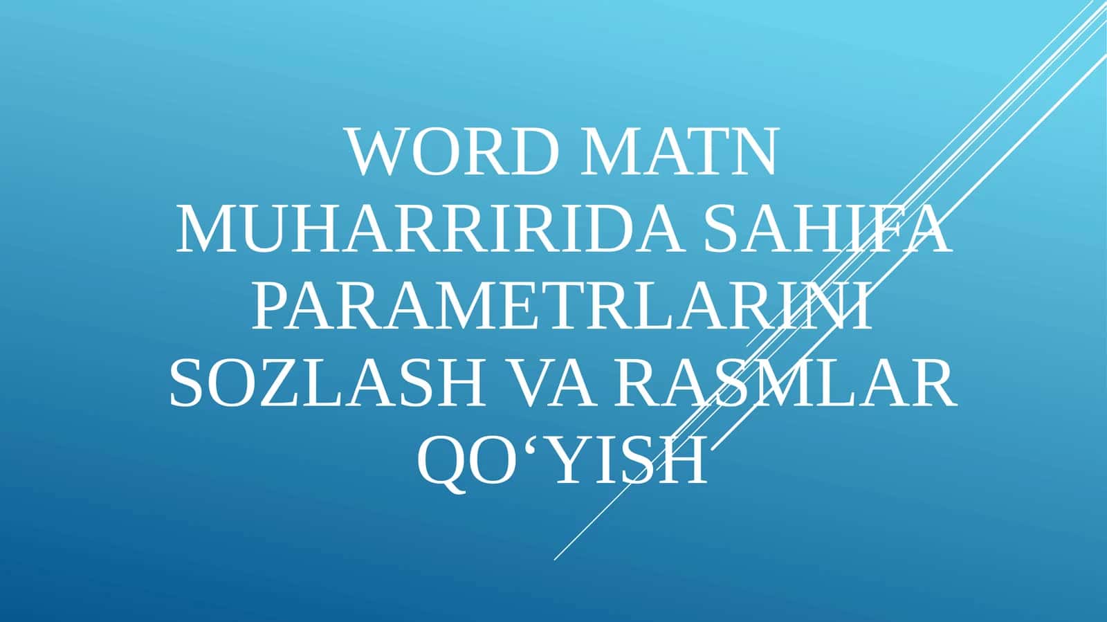 Word matn muharriri da sahifa parametrlarini sozlash va rasmlar qoʻyish