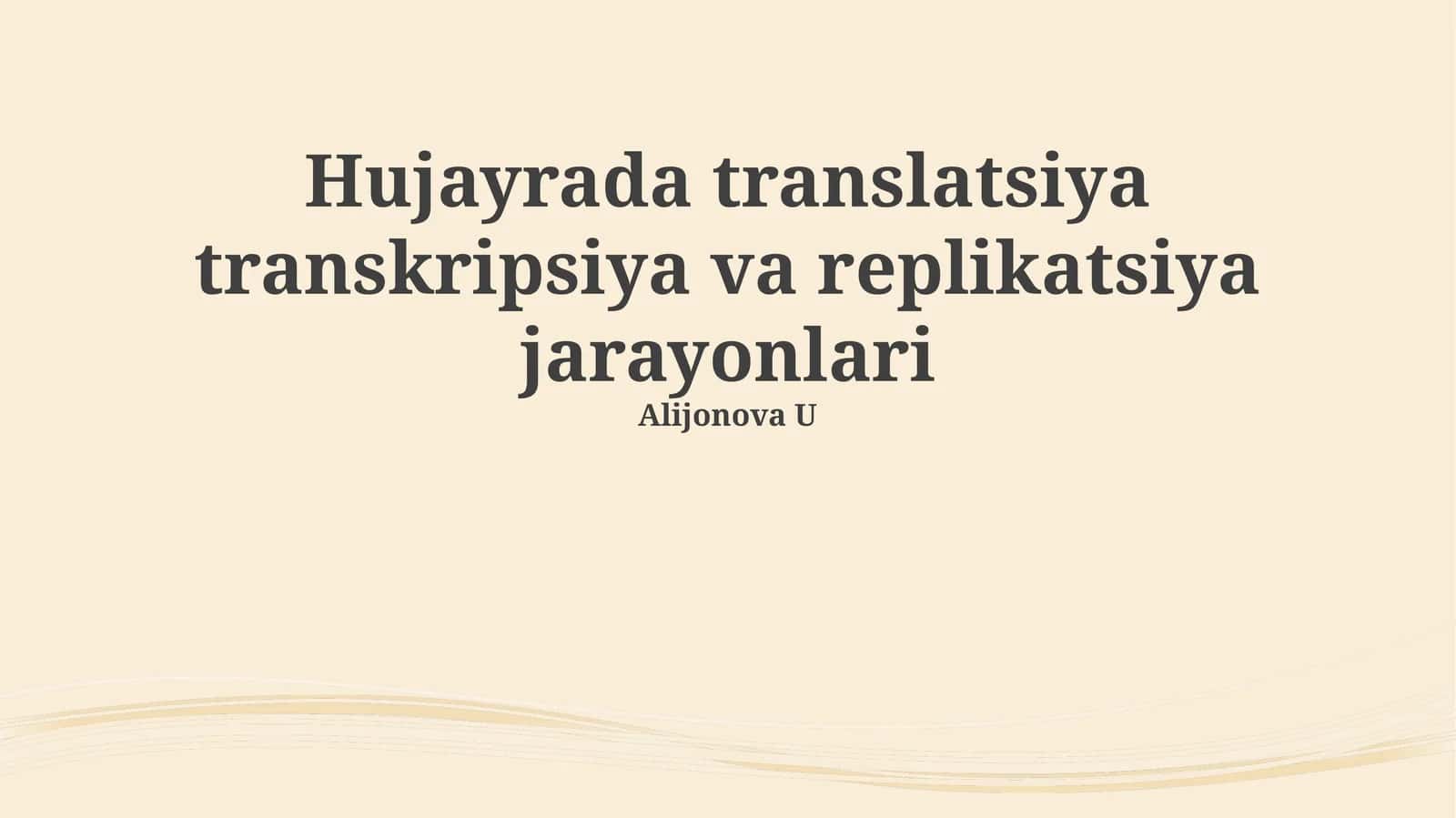 Hujayrada translatsiya transkripsiya va replikatsiya jarayonlari