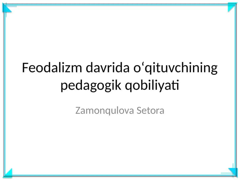 Feodalizm davrida oʻqituvchining pedagogik qobiliyati