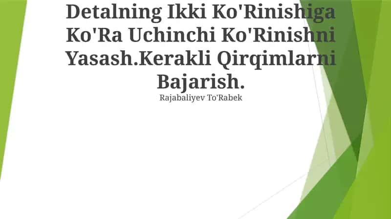 Detalning Ikki Ko'Rinishiga Ko'Ra Uchinchi Ko'Rinishni Yasash.Kerakli Qirqimlarni Bajarish