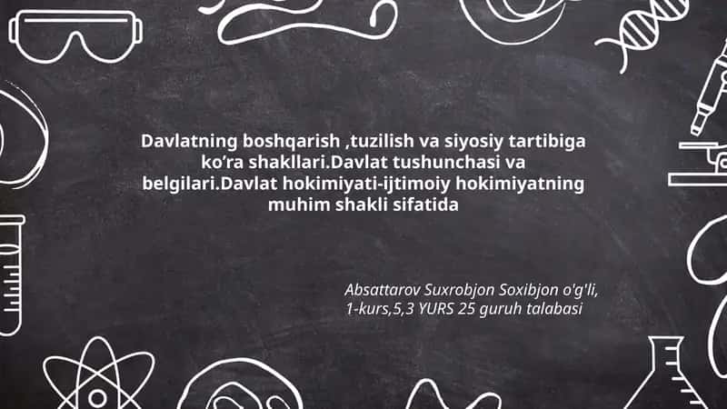 Davlatning boshqarish,tuzilish va siyosiy tartibiga ko’ra shakllari