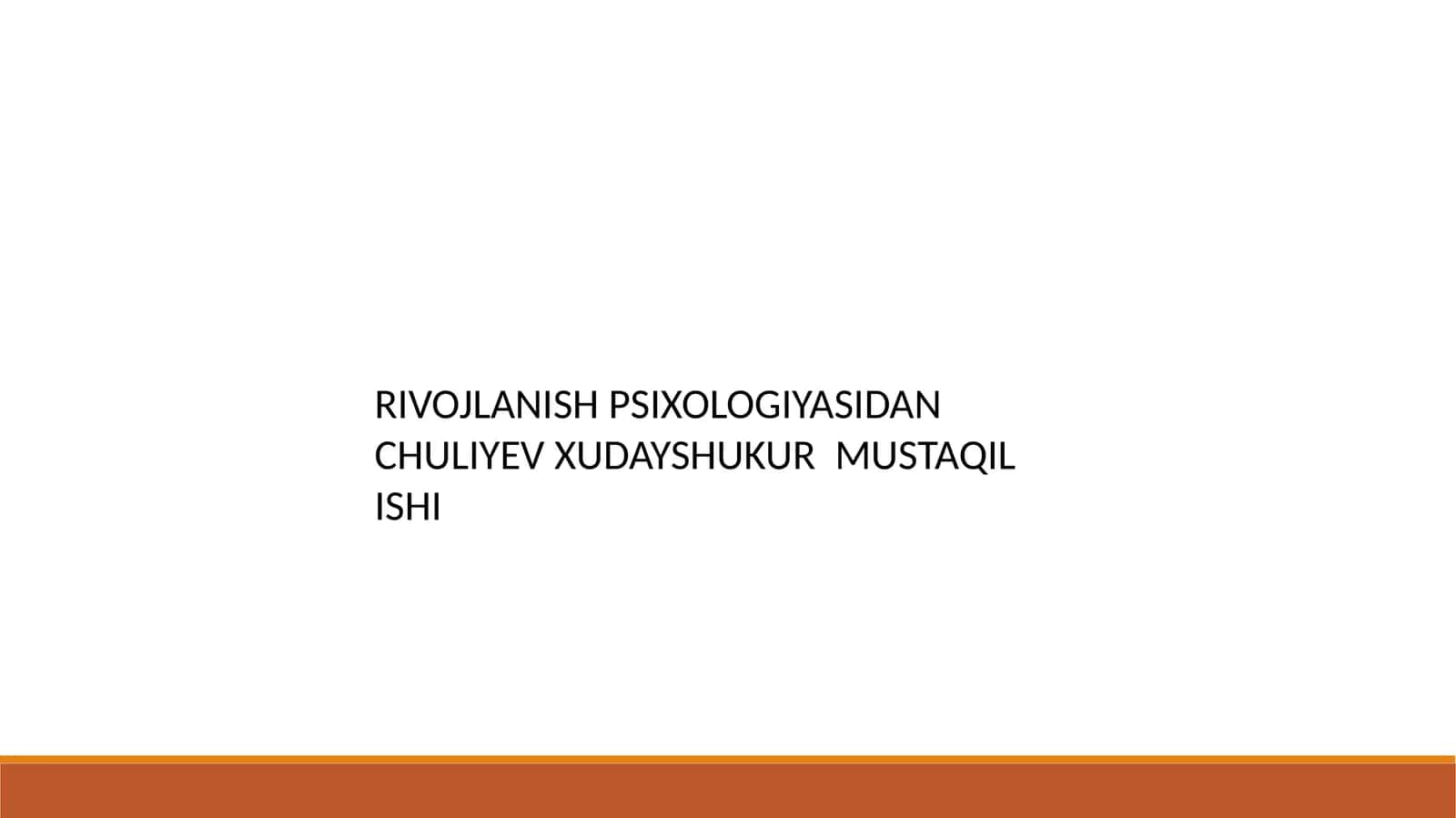 RIVOJLANISH PSIXOLOGIYASIDAN CHULIYEV XUDAYSHUKUR MUSTAQIL ISHI