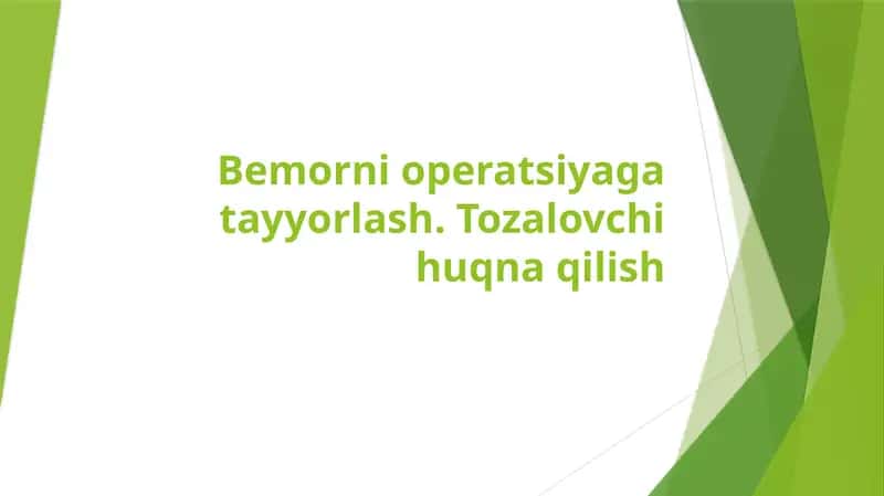Bemorni operatsiyaga tayyorlash. Tozalovchi huqna qilish