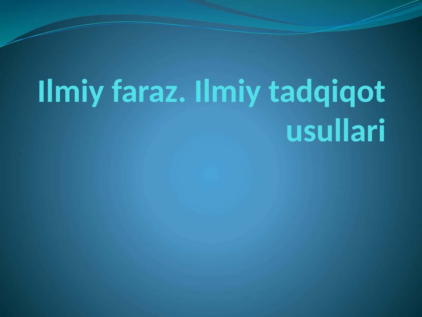 Ilmiy faraz. Ilmiy tadqiqot usullari