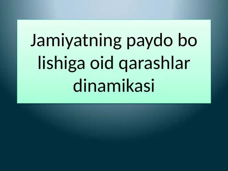 Jamiyatning paydo bo'lishiga oid qarashlari