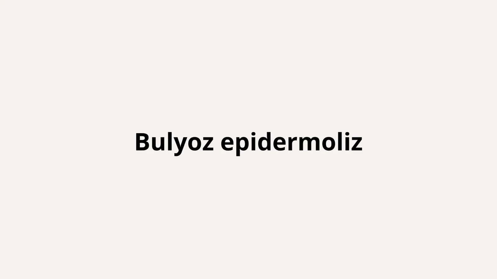 Bulyoz epidermoliz