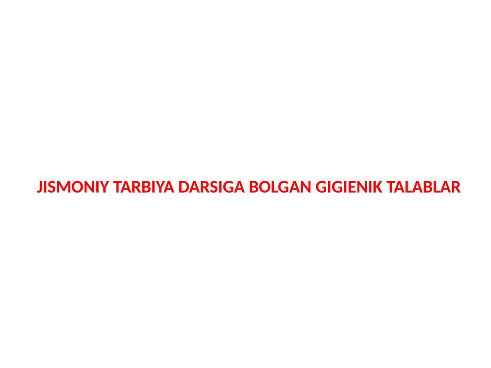 JISMONIY TARBIYA DARSIGA BOLGAN GIGIENIK TALABLAR