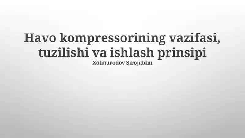 Havo kompressorining vazifasi, tuzilishi va ishlash prinsipi
