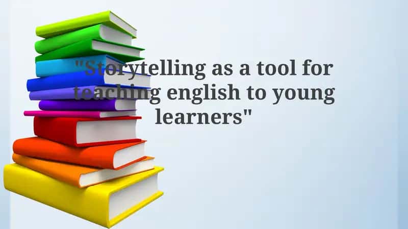 Storytelling as a Tool for Teaching English to Young Learners