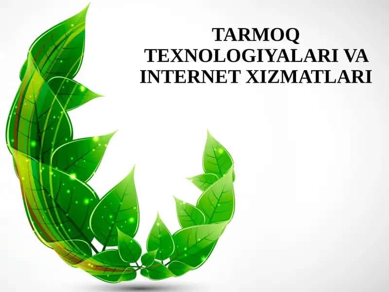 TARMOQ TЕXNOLOGIYALARI VA INTERNET XIZMATLARI