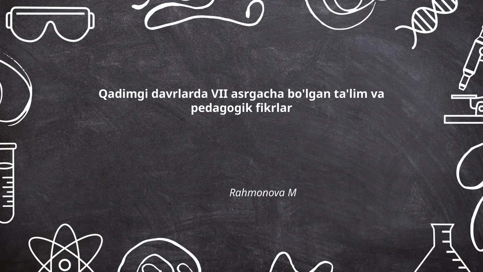 Qadimgi davrlarda VII asrgacha bo'lgan ta'lim va pedagogik fikrlar