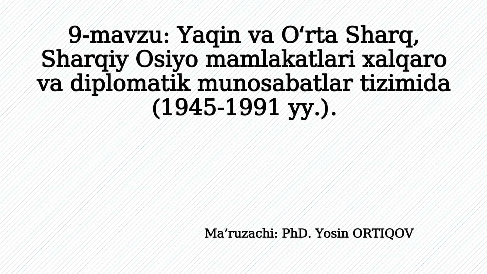 Yaqin va Oʻrta Sharq, Sharqiy Osiyo mamlakatlari xalqaro va diplomatik munosabatlar tizimida (1945-1991 yy.)