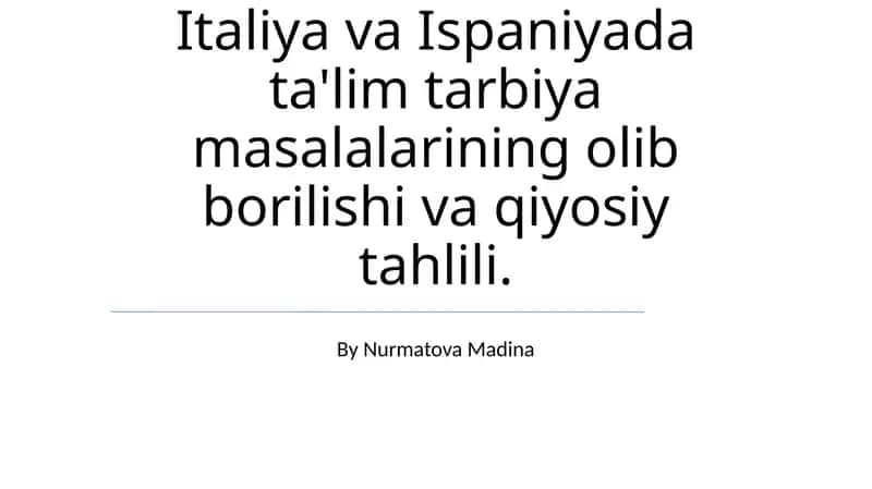 Italiya va Ispaniyada ta'lim tarbiya masalalarining olib borilishi va qiyosiy tahlili