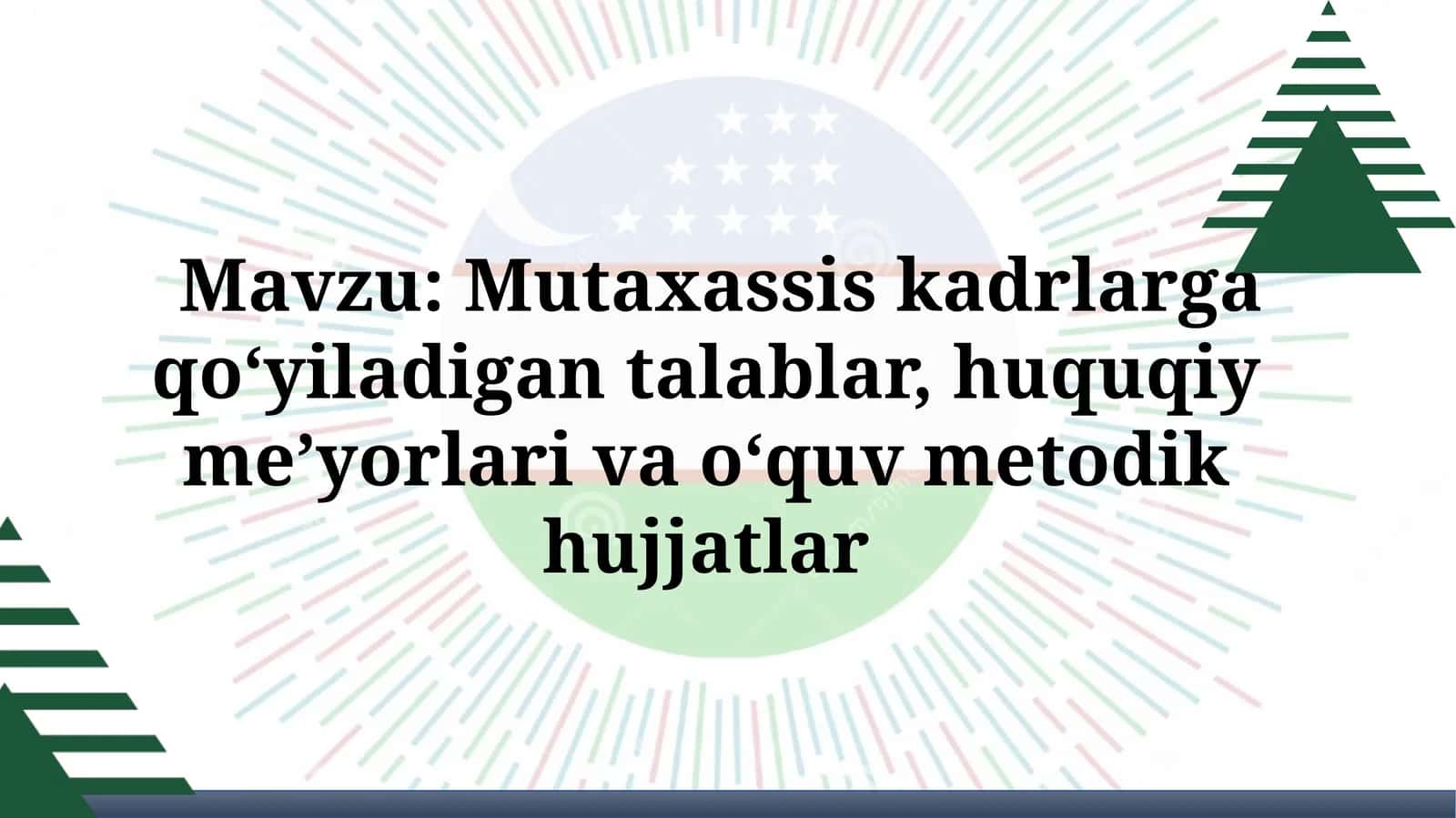 Mutaxassiskadrlargaqo‘yiladigantalablar,huquqiyme’yorlarivao‘quvmetodikhujjatlar