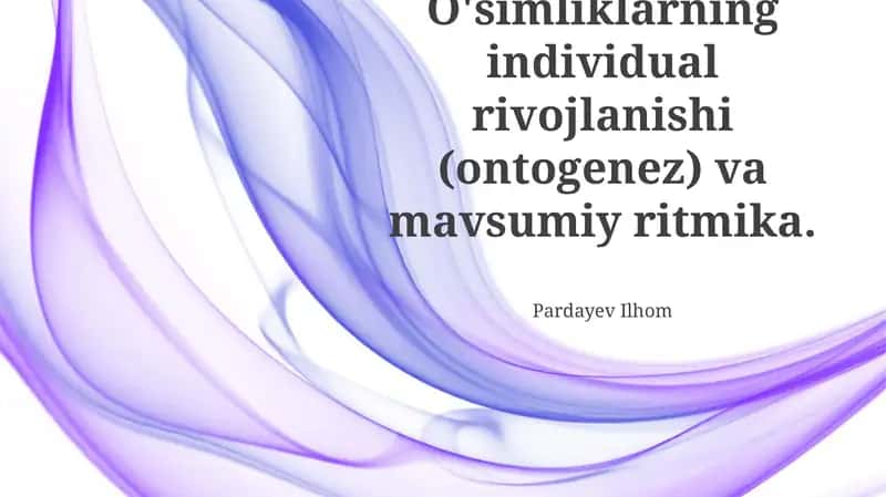 O'simliklarning individual rivojlanishi (ontogenez) va mavsumiy ritmika