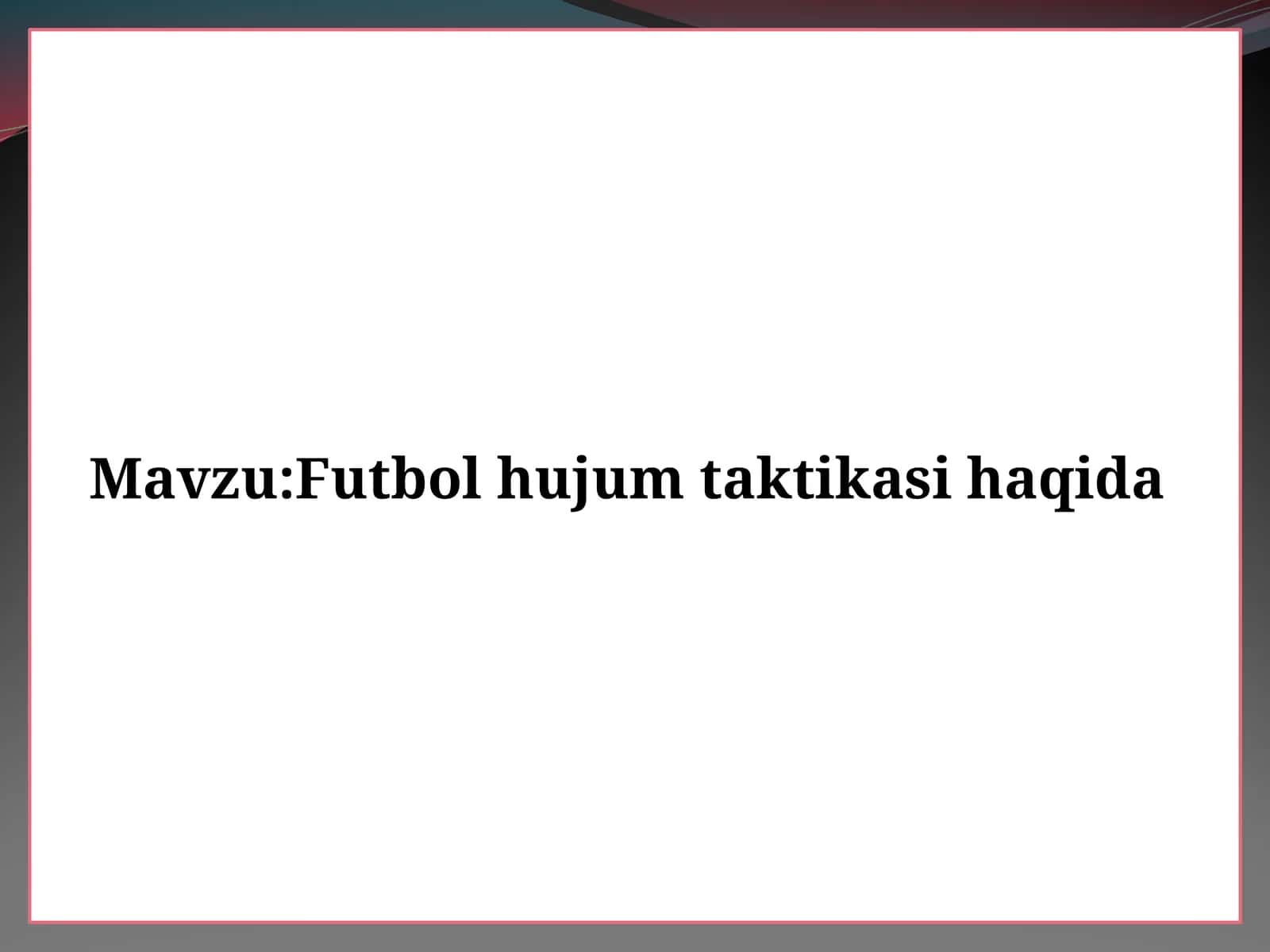 Futbol hujum taktikasi haqida