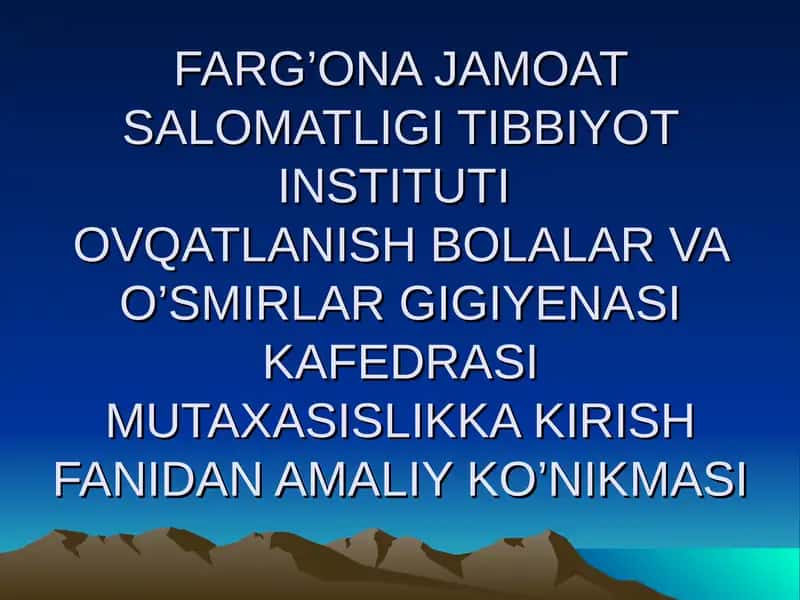 Qatlamish bolalar va o’smirlar gigiyenasi kafedrasimutaxasislikka kirish fanidan amaliy ko’nikmasi
