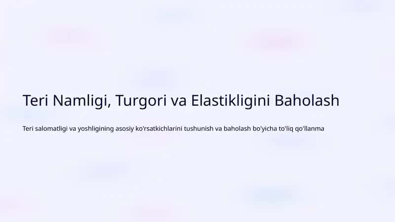 Teri Namligi, Turgori va Elastikligini Baholash