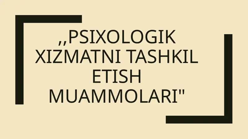 psixologik xizmatni tashkil etish muammolari