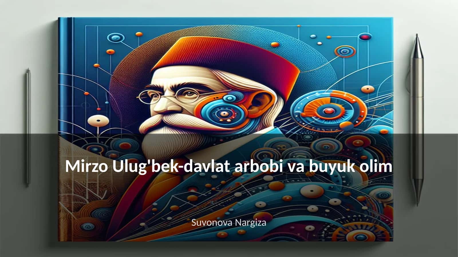 Mirzo Ulug'bek-davlat arbobi va buyuk olim