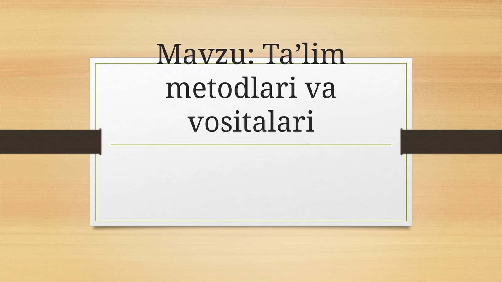 Ta’lim metodlari va vositalari