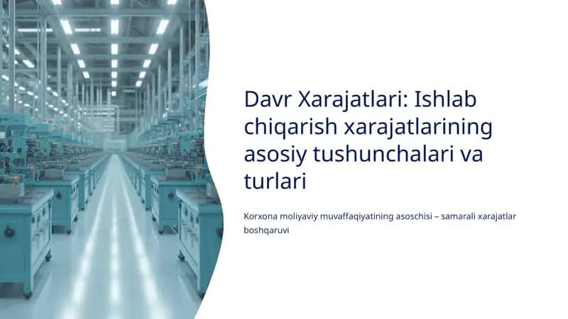 Davr Xarajatlari: Ishlab chiqarish xarajatlarining asosiy tushunchalari va turlari