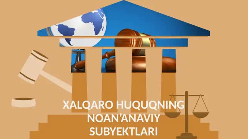 XALQARO HUQUQNING NOAN’ANAVIY SUBYEKTLARI